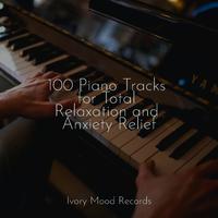 100 Piano Tracks for Total Relaxation and Anxiety Relief