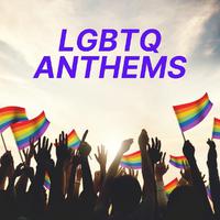 LGBTQ Anthems