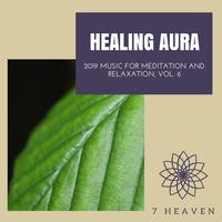 Healing Aura - 2019 Music For Meditation And Relaxation, Vol. 6