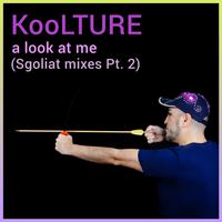 A Look at Me (Sgoliat Mixes, Pt. 2)