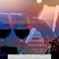 Smooth Chill Playlist