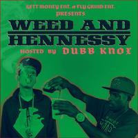 Gett Money Ent. & Fly Grind Ent. Presents Weed and Hennessy (feat. Dubb Knox)