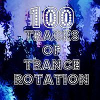 100 Tracks Of Trance Rotation