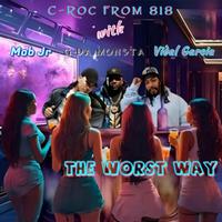 The Worst Way (feat. Mob Jr, G Da Monsta & Vidal Garcia) [Radio Edit]