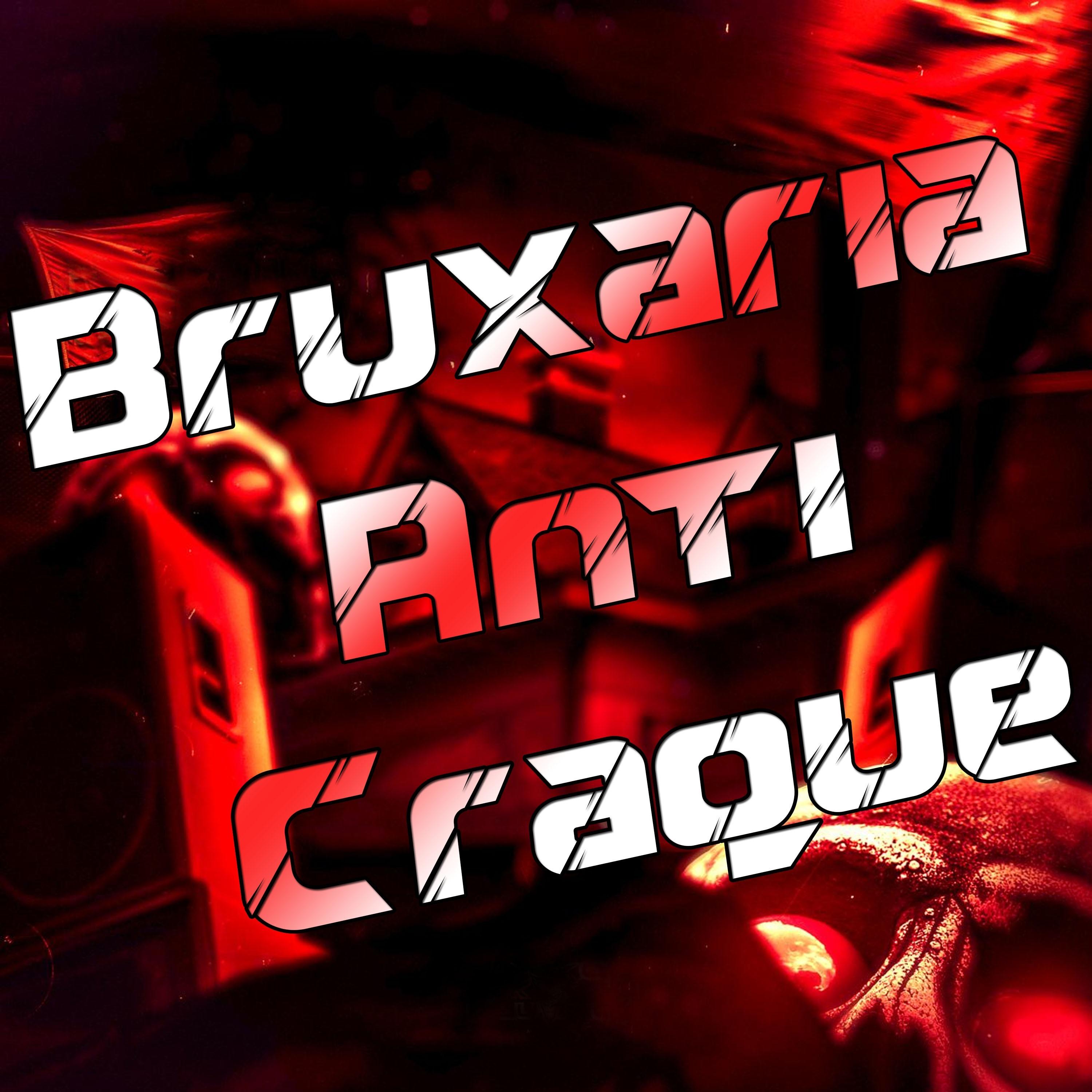 Bruxaria Anti Craque