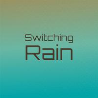 Switching Rain