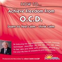 How to Achieve Freedom from O.C.D. - Learn to Feel Calm - Think Calm