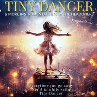 Tiny Dancer & More Instrumental Hits by the Headliners (Remastered 2024)