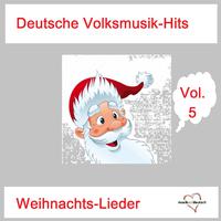 Deutsche Volksmusik-Hits: Weihnachts-Lieder, Vol. 5