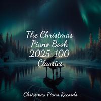 The Christmas Piano Book 2025: 100 Classics