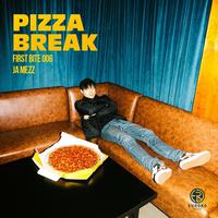 PIZZA BREAK X Ja Mezz (FIRST BITE 006) / 피자브레이크 X 자메즈 (퍼스트바이트 006)