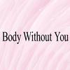 Tendencia - Body Without You