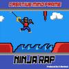 Creative Mind Frame - Ninja Rap