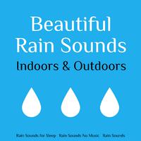 Beautiful Rain Sounds Indoors and Outdoors