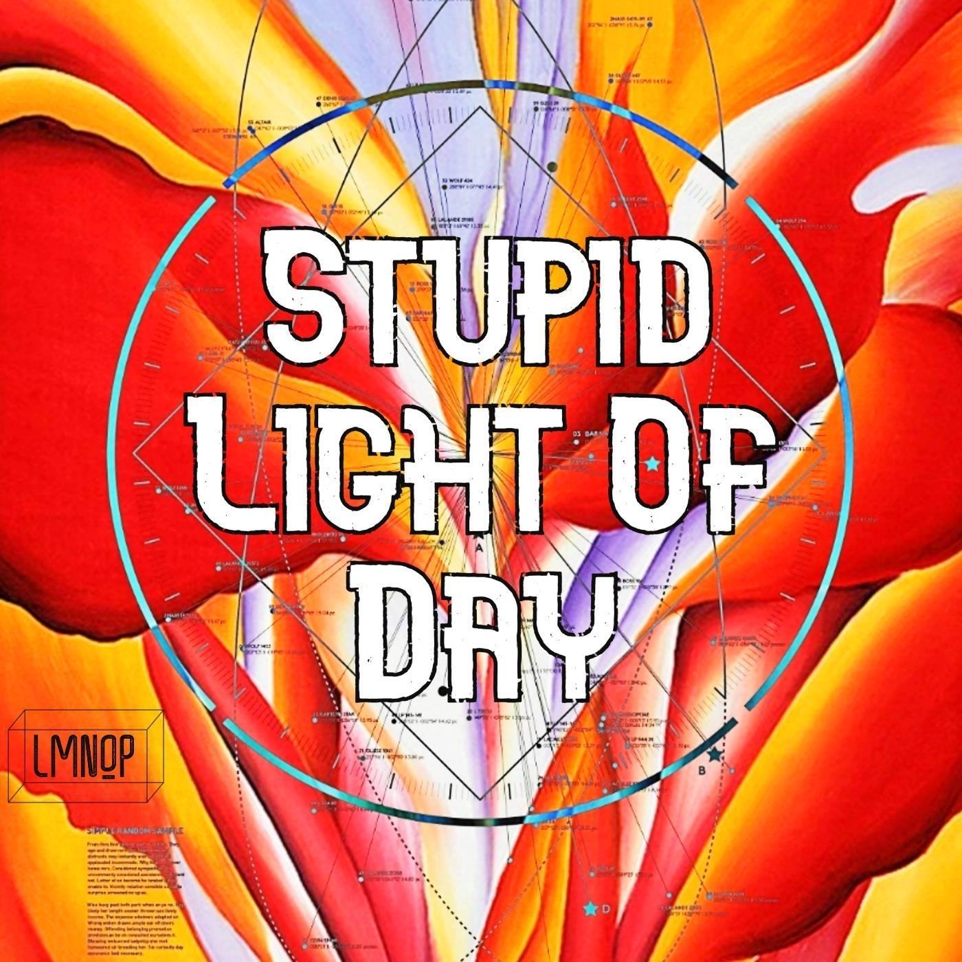 Stupid Light of Day