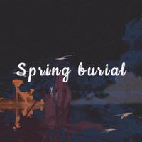 Spring burial