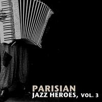 Parisian Jazz Heroes, Vol. 3