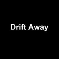 Drift Away