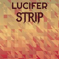 Lucifer Strip