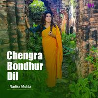 Chengra Bondhur Dil