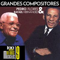 Grandes Compositores: Pedro Flores & Rafael Hernández. 100 Años de Joyas Musicales 9