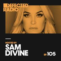 Defected Radio Episode 105 (hosted by Sam Divine)