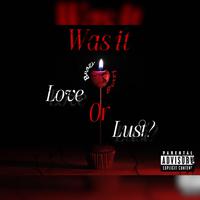 Was it love or lust?