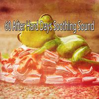 60 After Hard Days Soothing Sound