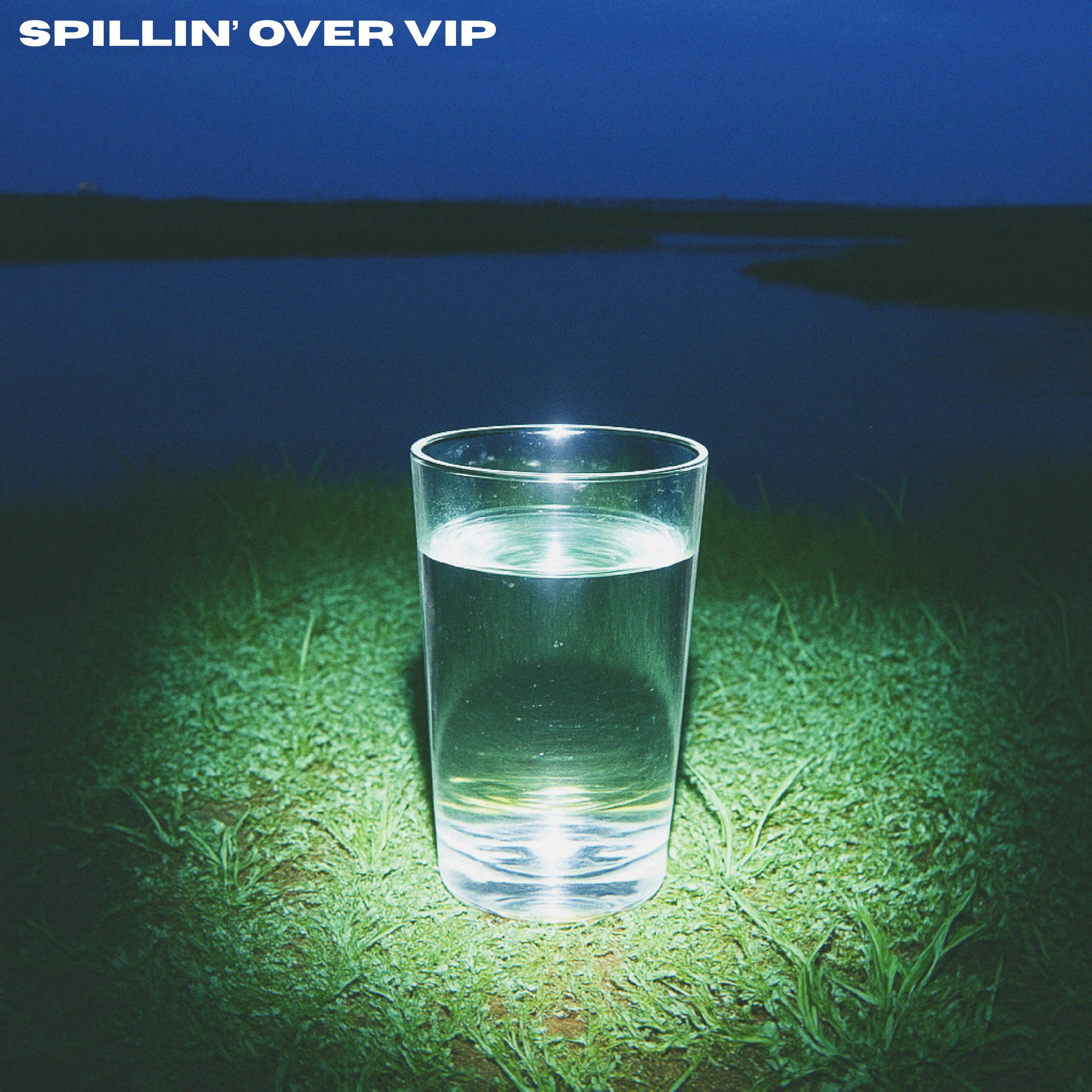 Spillin' Over VIP