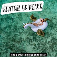 Rhythm of Peace ( the Perfect Collection to Relax )