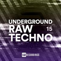 Underground Raw Techno, Vol. 15