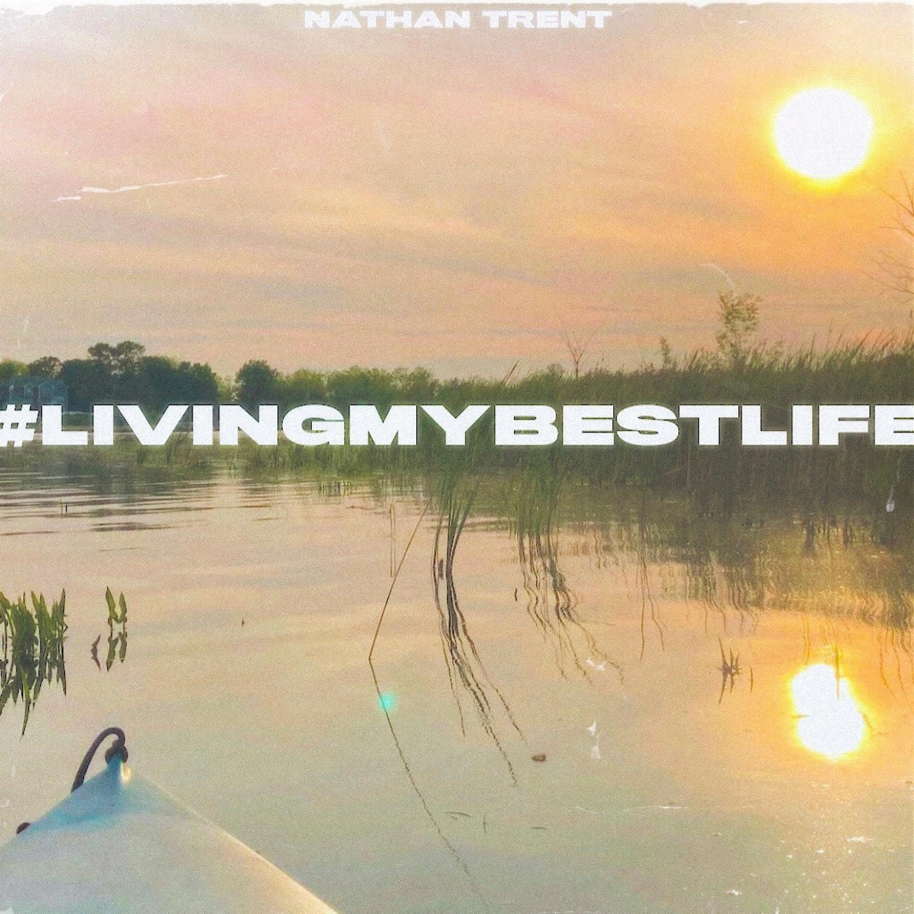 #livingmybestlife_Nathan Trent_#livingmybestlife | 在线播放_#livingmybestlife歌词_#livingmybestlife下载 | 网易云音乐