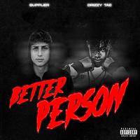 Better Person (feat. Drizzy Tae)