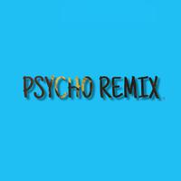 PSYCHO REMIX(Post Malone Version)