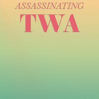 Assassinating Twa