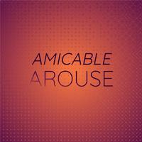 Amicable Arouse