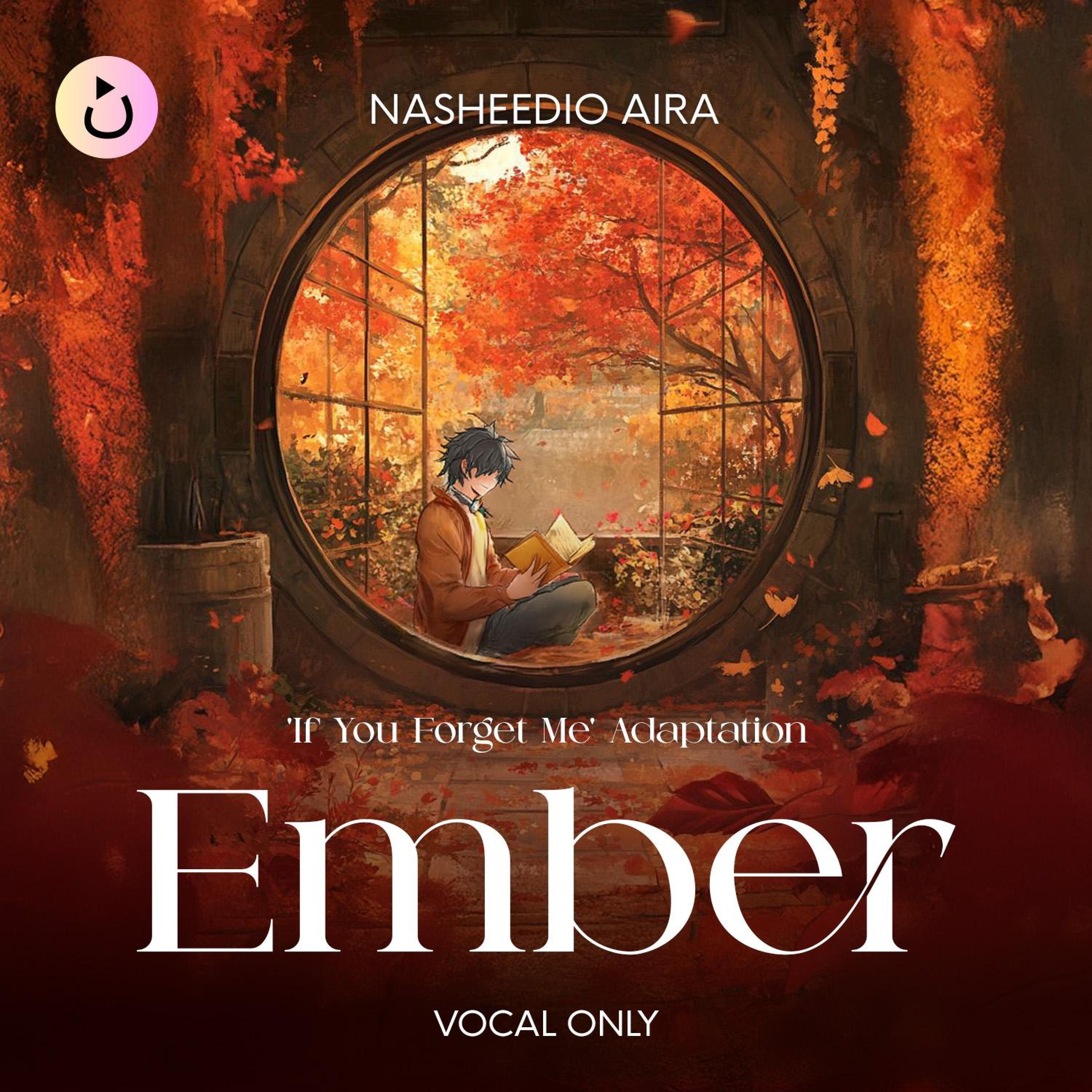 Ember (Vocals Only) – ‘If You Forget Me’ Adaptation