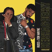 Keisha & Becky (Russ splash x Tion Wayne)