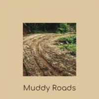 Muddy Roads