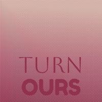 Turn Ours