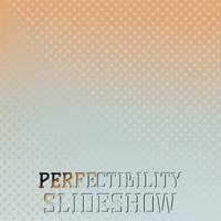 Perfectibility Slideshow