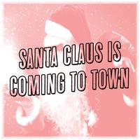 Santa Claus is Coming To Town