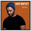 Dave Moffatt - Get You