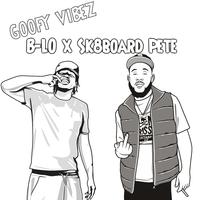 Goofy Vibez (feat. B-Lo & Sk8board Pete)