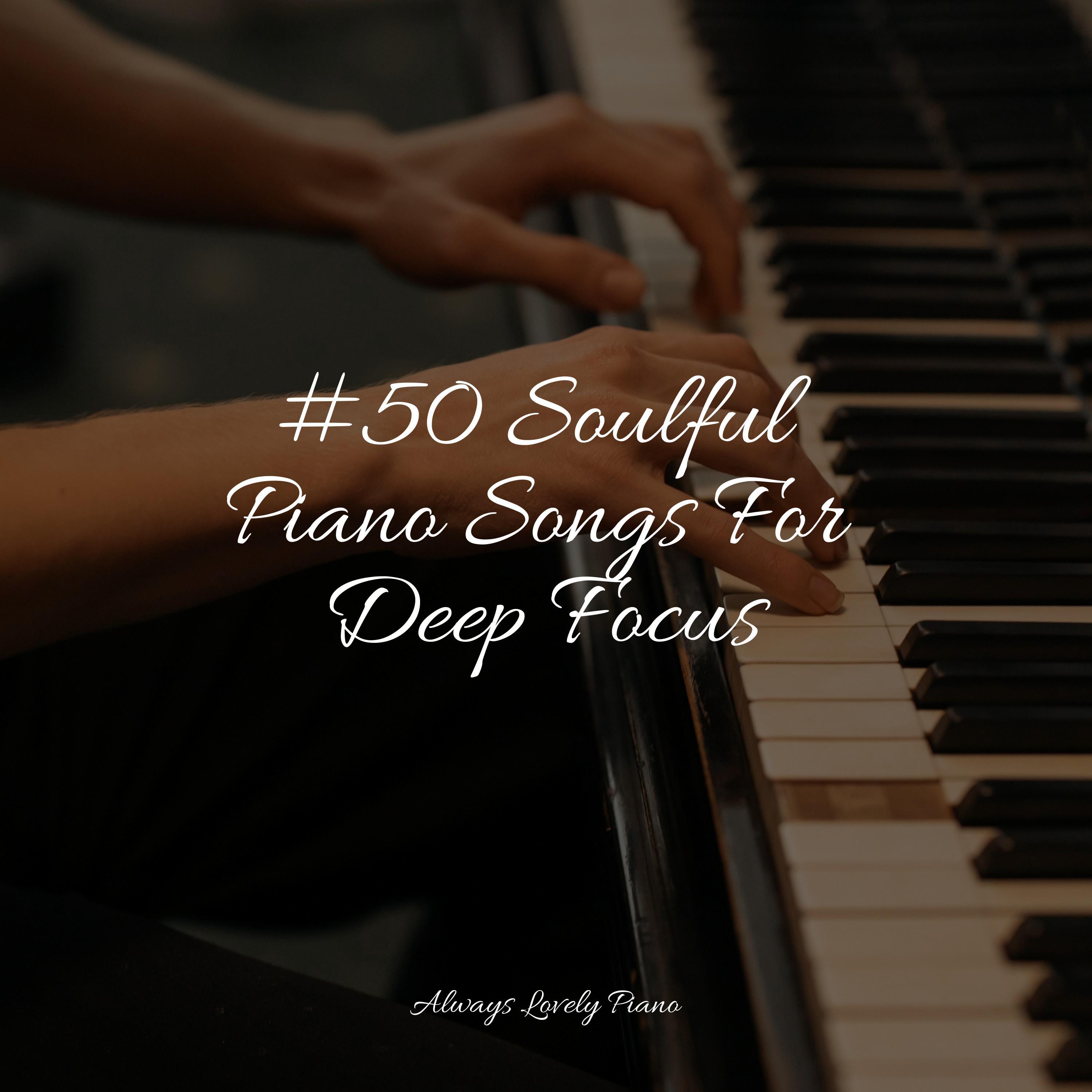 Soulful Piano Songs For Deep Focus Relajaci N Piano