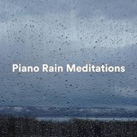 Piano Rain Meditations (Rain and Piano for Meditation and Relaxation)