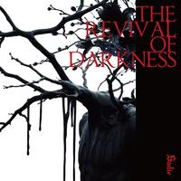 THE REVIVAL OF DARKNESS