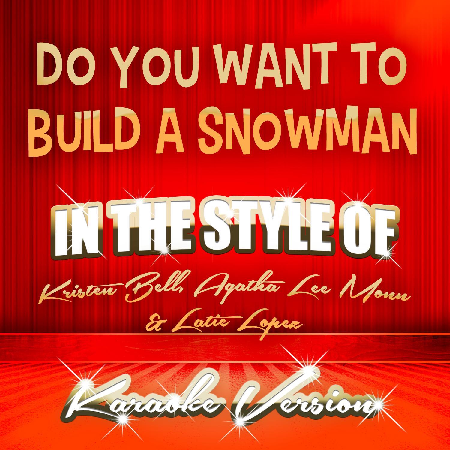 Do You Want to Build a Snowman (In the Style of Kristen Bell & Agatha Lee Monn & Latie Lopez) [Karaoke Version]