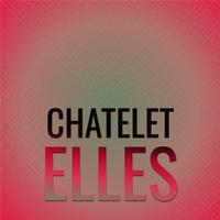 Chatelet Elles