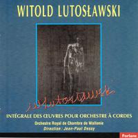 Witold Lutoslawski : Intégrale des oeuvres pour Orchestre à cordes